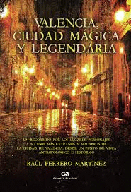 VALENCIA CIUDAD MAGICA Y LEGENDARIA