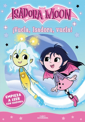 EMPIEZA A LEER CON ISADORA MOON 2 - �VUELA, ISADORA, VUELA!
