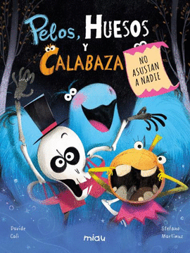 PELOS, HUESOS Y CALABAZA NO ASUSTAN A NADIE (MIAU)