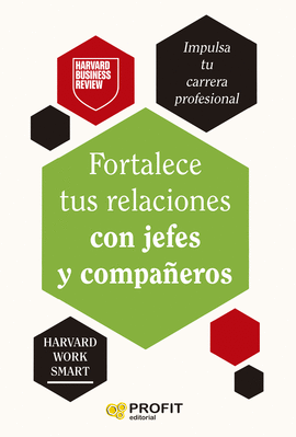 FORTALECE TUS RELACIONES CON JEFES Y COMPAEROS