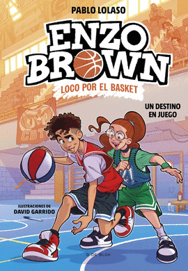 ENZO BROWN: LOCO POR EL BASKET 2 - UN DESTINO EN JUEGO