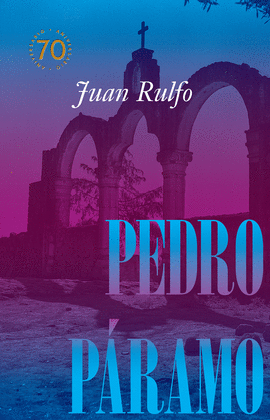 PEDRO PRAMO EDICIN CONMEMORATIVA 70 AOS (1955-2025)