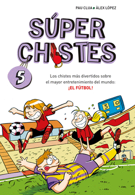 SUPER CHISTES 5. FUTBOL, EL