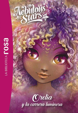 LA BIBLIOTECA ROSA. NEBULOUS STARS, 6. ORELIA Y LA CARRERA LUMINOSA