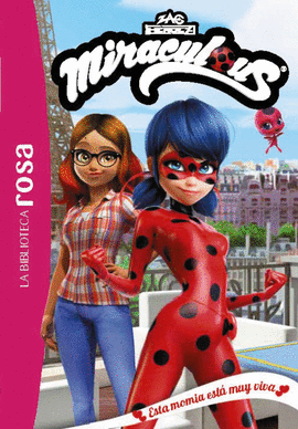LA BIBLIOTECA ROSA. MIRACULOUS, 3. ESTA MOMIA EST� MUY VIVA