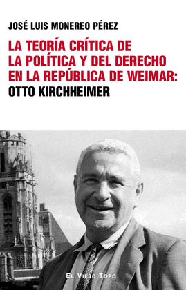 LA TEORA CRTICA DE LA POLTICA Y DEL DERECHO EN LA REPBLICA DE WEIMAR: OTTO K