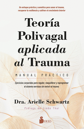 TEOR�A POLIVAGAL APLICADA AL TRAUMA. MANUAL PR�CTICO