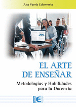 EL ARTE DE ENSEAR. METODOLOGAS Y HABILIDADES PARA LA DOCENCIA