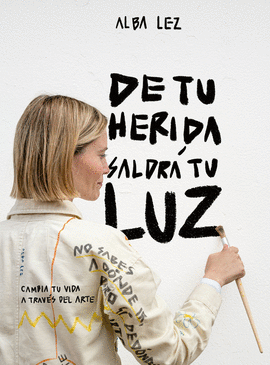 DE TU HERIDA SALDR TU LUZ