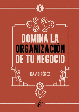 DOMINA LA ORGANIZACIN DE TU NEGOCIO