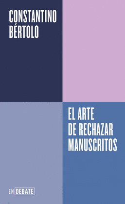ARTE DE RECHAZAR MANUSCRITOS (SERIE ENDEBATE)