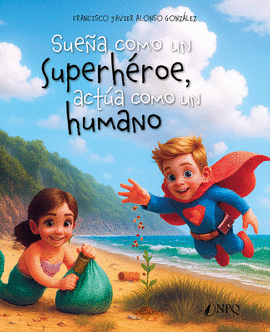 SUE�A COMO UN SUPERH�ROE ACT�A COMO UN HUMANO