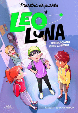 LEO LUNA (1) UN MARCIANO EN EL COLEGIO
