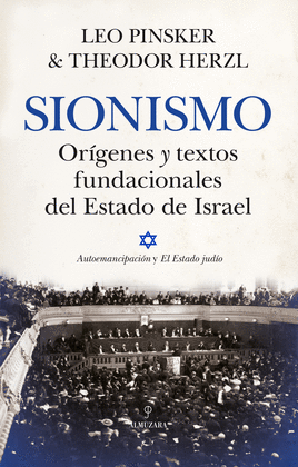 SIONISMO. OR�GENES Y TEXTOS FUNDACIONALES DEL ESTADO DE ISRAEL