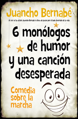 6 MONLOGOS DE HUMOR Y UNA CANCIN DESESPERADA