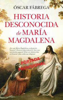 HISTORIA DESCONOCIDA DE MARA MAGDALENA