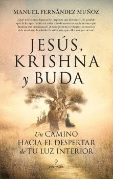 JESS, KRISHNA Y BUDA. UN CAMINO HACIA EL DESPERTAR DE TU LUZ INTERIOR