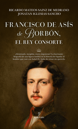 FRANCISCO DE ASS DE BORBN EL REY CONSORTE