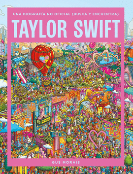 TAYLOR SWIFT UNA BIOGRAF�A NO OFICIAL (BUSCA Y ENCUENTRA)