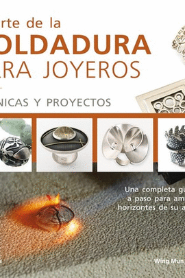 ARTE DE LA SOLDADURA PARA JOYEROS