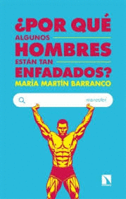 POR QU� ALGUNOS HOMBRES EST�N TAN ENFADADOS