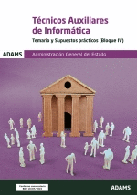 TEMARIO Y SUPUESTOS PR�CTICOS (BLOQUE IV) T�CNICOS AUXILIARES DE INFORM�TICA DE