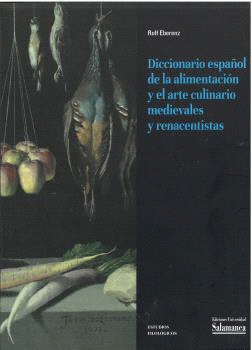 DICCIONARIO ESPAOL DE LA ALIMENTACIN Y EL ARTE CULINARIO MEDIEVALES Y RENACENT