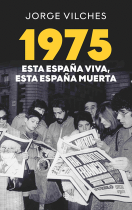 1975 ESTA ESPA�A VIVA ESTA ESPA�A MUERTA