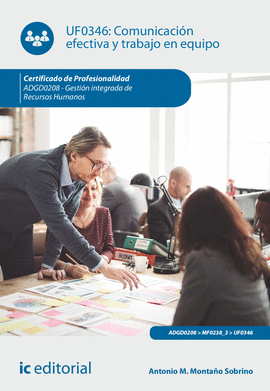 COMUNICACI�N EFECTIVA Y TRABAJO EN EQUIPO. ADGD0208 - GESTI�N INTEGRADA DE RECUR