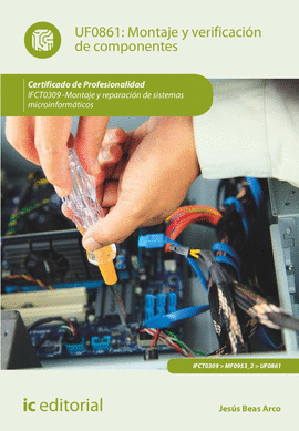 MONTAJE Y VERIFICACIN DE COMPONENTES. IFCT0309 - MONTAJE Y REPARACIN DE SISTEM