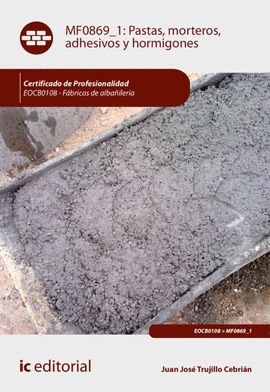 PASTAS, MORTEROS, ADHESIVOS Y HORMIGONES. EOCB0209 MF0869_1.