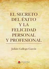 SECRETO DEL �XITO Y LA FELICIDAD PERSONAL Y PROFESIONAL