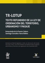 TR-LOTUP TEXTO REFUNDIDO DE LA LEY DE ORDENACI�N DEL TERRITORIO, URBANISMO Y PAISAJE