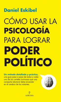 C�MO USAR LA PSICOLOG�A PARA LOGRAR PODER POL�TICO