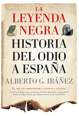 LEYENDA NEGRA HISTORIA DE ODIO A ESPA�A