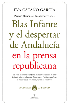 BLAS INFANTE Y EL DESPERTAR DE ANDALUC�A EN LA PRENSA REPUBLICANA