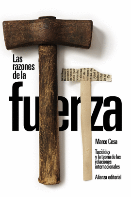 LAS RAZONES DE LA FUERZA: TUC�DIDES Y LA TEOR�A DE LAS RELACIONES INTERNACIONALE