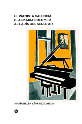 EL PIANISTA VALENCI� BLAI MARIA COLOMER AL PAR�S DEL SEGLE XIX