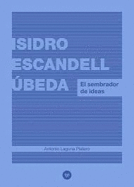 ISIDRO ESCANDELL BEDA EL SEMBRADOR DE IDEAS