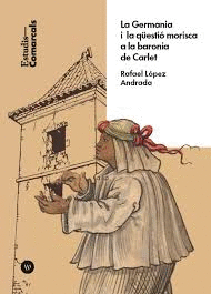 LA GERMANIA I LA QESTI MORISCA A LA BARONIA DE CARLET