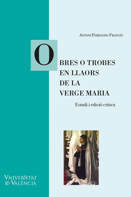 OBRES O TROBES EN LLAORS DE LA VERGE MARIA (VAL�NCIA, 1474)