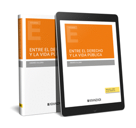 ENTRE EL DERECHO Y LA VIDA P�BLICA (D�O)