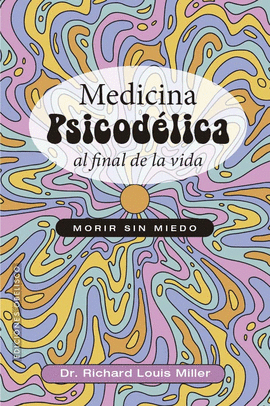 MEDICINA PSICOD�LICA AL FINAL DE LA VIDA
