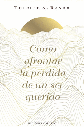 C�MO AFRONTAR LA P�RDIDA DE UN SER QUERIDO
