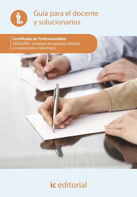 LIMPIEZA DE ESPACIOS ABIERTOS E INSTALACIONES INDUSTRIALES. SEAG0209 - GU�A PARA