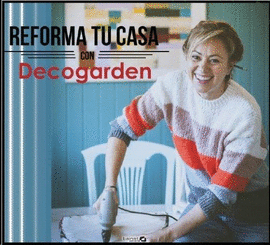 REFORMA TU CASA CON DECOGARDEN