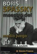BORIS SPASSKY MAESTRO DEL MEDIO JUEGO