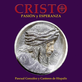 CANTORES DE HSPALIS - CRISTO, PASIN Y ESPERANZA