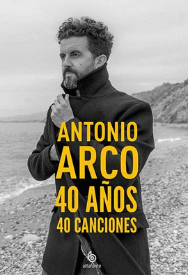 ANTONIO ARCO 40 AÑOS 40 CANCIONES