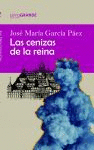 LAS CENIZAS DE LA REINA. (EDICI�N EN LETRA GRANDE)